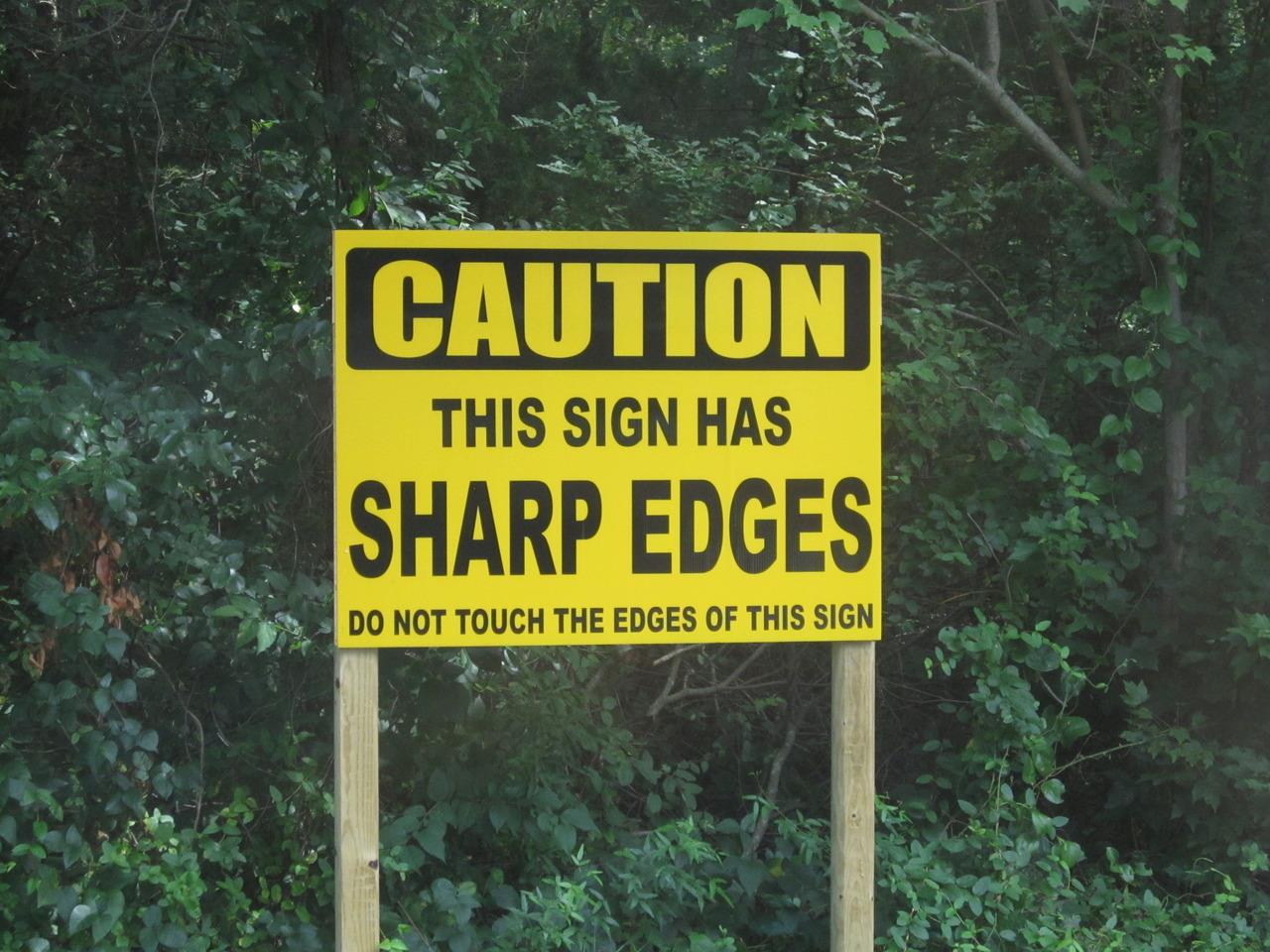 caution sign has sharp edges